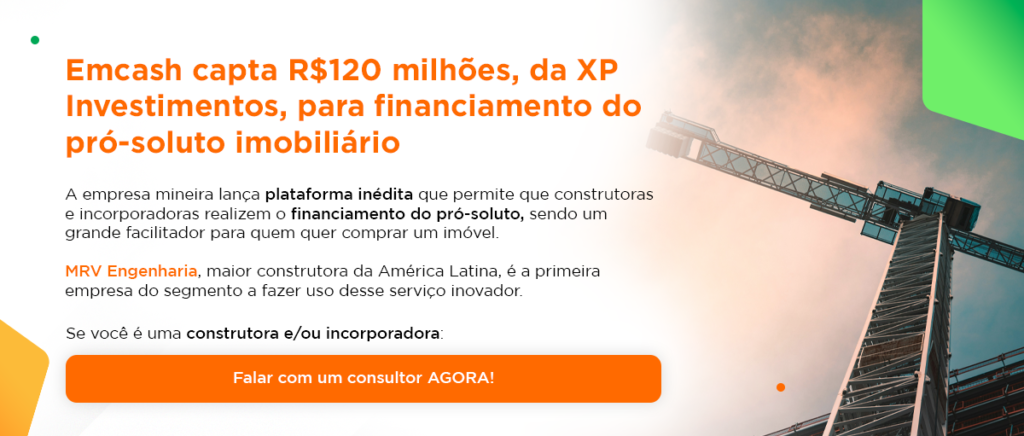 Através da plataforma Emcash360º, construtoras e incorporadoras poderão financiar o pró-soluto de imóveis antes, durante a após a conclusão das obras.